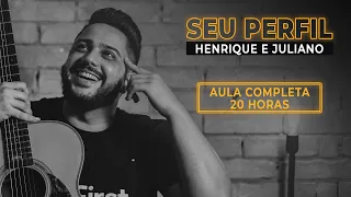 AULA COMPLETA DA MÚSICA "SEU PERFIL" - HENRIQUE & JULIANO  I  HENRIQUE GARCIA