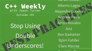 C++ Weekly - Ep 192 - Stop Using Double Underscores