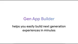 Reimagine conversational experiences with Gen App Builder