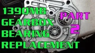 139QMB Gearbox Bearing Replacement Part 2 (GY6 50cc Scooter)