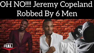 OH NO!!! : Chasing LA Star Jeremy Copeland Robbed By 6 Men