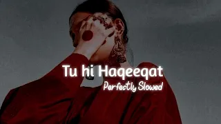 Tu hi Haqeeqat ( Slowed + Reverb ) | Emraan Hashmi, Soha Ali Khan | Srk Lofi World