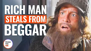 RICH MAN STEALS FROM BEGGAR | @DramatizeMe