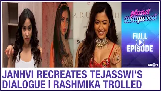 Janhvi MIMICS Tejasswi’s dialogue | Rashmika TROLLED over ramp debut | Planet Bollywood News