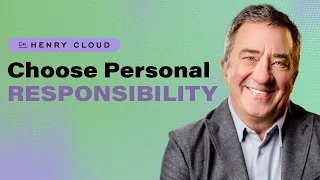 How accepting personal responsibility can lead to a fulfilling and empowering life | Dr. Henry Cloud