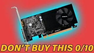 Worst Video Card EVER!!! Don't Buy It - GT 1030D4