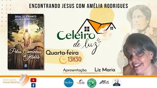 PELOS CAMINHOS DE JESUS (Amélia Rodrigues/Divaldo Franco) - Celeiro de Luz - Liz Maria (SP)