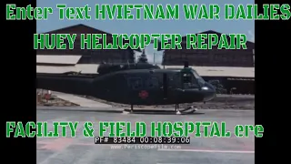 VIETNAM WAR DAILIES  HUEY HELICOPTER REPAIR FACILITY & FIELD HOSPITAL 83484