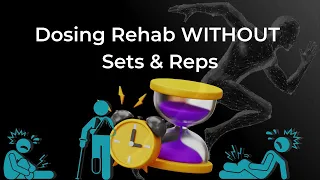 Dosing Rehab Exercises WITHOUT Sets & Reps