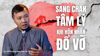 Sang chấn tâm lý khi hôn nhân đổ vỡ - Lm GB. Phương Đình Toại, MI | Dòng chảy cuộc đời