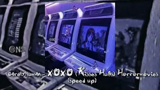 6arelyhuman - XOXO (Kisses Hugs) Horrormovies (speed up) // песня speed up
