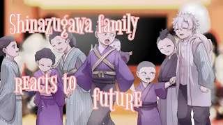 Shinazugawa family reacts to their future/part 1/ ORIGINAL IDEA(?)
