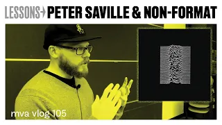 Lessons from Peter Saville + Non Format [ MVA vlog 105 ]