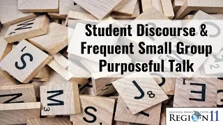 Student Discourse and Frequent Small Group Purposeful Talk