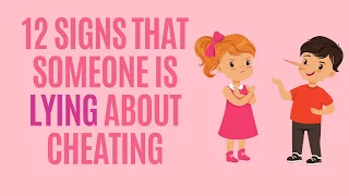 12 Signs That Someone Is Lying About Cheating
