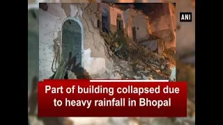 Part of building collapsed due to heavy rainfall in Bhopal - Madhya Pradesh News