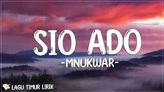 Sio Ado - Mnukwar (Lirik) Lagu Timur Terbaru 2024