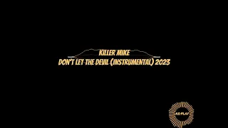 Killer Mike | Don't Let The Devil (Instrumental) 2023