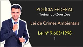 Legislação Especial Polícia Federal | Treinando Questões | Lei de Crimes Ambientais | Parte 1