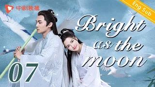 [ENG SUB]Bright as the moon - EP 07 (Zhang Zhixi, Tong Mengshi) | Chinese historical  drama