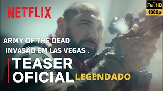 ARMY OF THE DEAD Invasão em Las Vegas | trailer legendado 2021