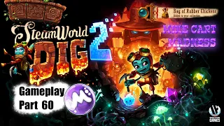 BAG OF RUBBER CHICKENS AND A METHOD TO MINE CART MADNESS ❖ SteamWorld Dig 2 #60