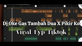 DJ VIRAL TIKTOK❗OKE GAS TAMBAH DUA X PIKIR KO  !! Adit Sparky Official Nwrmxx FULLBASS