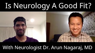 Interested In Being A Neurologist? Discussion With Dr. Arun Nagaraj, MD