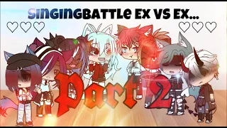 Singing Battle Ex vs Ex {Part 2} || Gacha Life || Read desc pls!