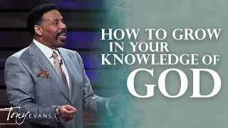 It's Time for a Better Understanding of Who God Is | Tony Evans Sermon