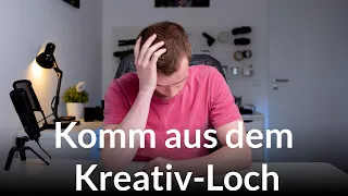 Das Kreativ-Loch | Wie kommt man da raus?