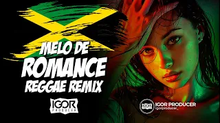 MELÔ DE ROMANCE [Reggae Remix 2024] Silvanno Salles @igorproducer