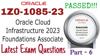 1Z0-1085-23 : Oracle Cloud Infrastructure 2023 Foundations Associate - Part 6 | 100% Pass Guarantee!
