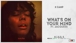 K CAMP - "What's On Your Mind" Ft. Jacquees (KISS 5)