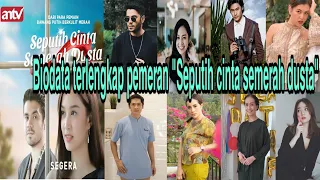 BIODATA TERLENGKAP PARA PEMERAN SEPUTIH CINTA SEMERAH DUSTA ANTV