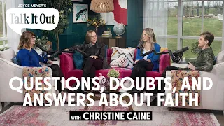 Questions, Doubts, & Answers About Faith w/Christine Caine | Joyce Meyer's Talk It Out | Episode 133