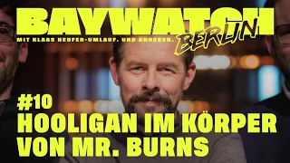 Hooligan im Körper von Mr. Burns | Folge #10 | Baywatch Berlin - Der Podcast