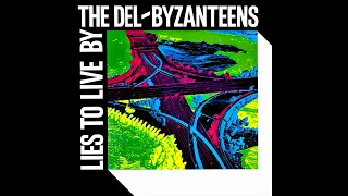 The Del-Byzanteens - Lies To Live By | 1982 | United States | New Wave / Avantgarde