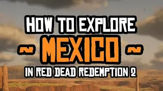 how to get to MEXICO in red dead redemption 2 (get to mexico glitch)