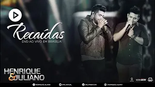 Henrique e Juliano - Recaídas