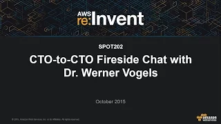 AWS re:Invent 2015 | (SPOT202) CTO-to-CTO Fireside Chat with Dr. Werner Vogels