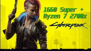 Cyberpunk 2077 | 1660 Super + Ryzen 7 2700X | All Settings | 1080p Benchmark