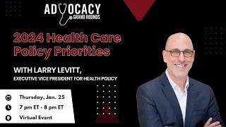 Advocacy Grand Rounds - 2024 Health Care Policy Priorities