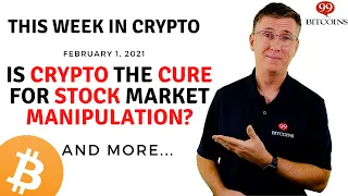 🔴 Is Crypto the Cure for Stock Market Manipulation? | This Week in Crypto - Feb 1, 2021