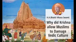 Why did Krishna allow Muslims to damage Vedic culture?