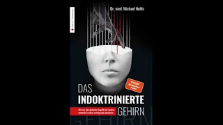 Das indoktrinierte Gehirn – Dr. Michael Nehls: Zusammenfassung wichtiger Argumente (bessere Version)