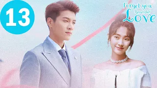 ENG SUB | Forget You Remember Love | EP13 | 忘记你，记得爱情 | Xing Fei, Jin Ze