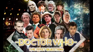 (Fanmade, Out of Date: Read Description) Doctor Who: "The First Question" - 2019 Edition