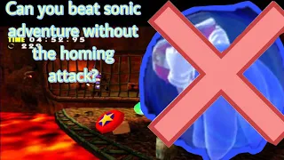 Can you beat sonic adventure without the homing attack (Sonic’s story)