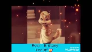 Roar  [Katy Perry] ~ The chipettes/Brittany (Audio) For bff 💝